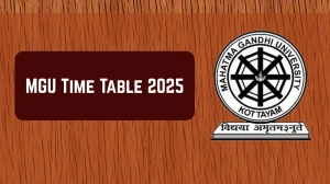 MGU Time Table 2025 Announced For M.A, M.Sc and MFA @ mgu.ac.in Details Here