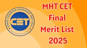 MHT CET Final Merit List 2025 Out at cetcell.mahacet.org Direct Link to Download Common Entrance Test Final Merit List