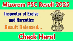 Mizoram PSC Inspector of Excise and Narcotics Result 2025 Out at mpsc.mizoram.gov.in, Direct Link to Download Result PDF Here