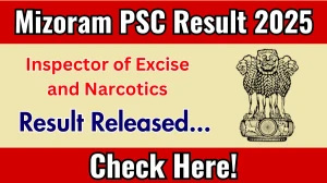 Mizoram PSC Inspector of Excise and Narcotics Result 2025 Out at mpsc.mizoram.gov.in, Direct Link to Download Result PDF Here Mizoram PSC Inspector of Excise and Narcotics Result 2025 Out at mpsc.mizoram.gov.in, Direct Link to Download Result PDF Here