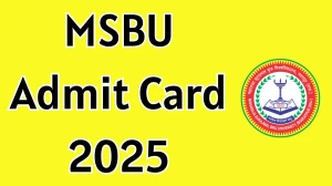 MSBU Admit Card 2025 OUT exam.msbuexam.in Check MSBU Even Semester Hall Ticket Details Here