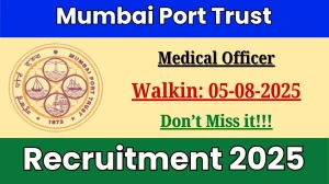 Mumbai Port Trust Medical Officer Recruitment 2025 – Walk in for 04 Posts