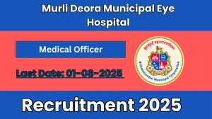 Murli Deora Municipal Eye Hospital Medical Officer Recruitment 2025 - Apply Offline