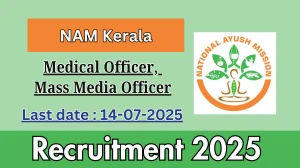 NAM Kerala Recruitment 2025 - Apply Offline for Medical Officer, Mass Media Officer Posts