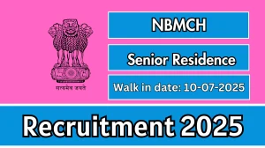 NBMCH Senior Residence Recruitment 2025 – Walk in