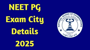 NEET PG Exam City Details 2025 Out Download Online @ natboard.edu.in Check NEET PG Exam Date