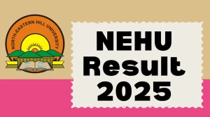 NEHU Result 2025 Released at nehu.ac.in Direct Link to Download 1st, 3rd and 5th Semester Result