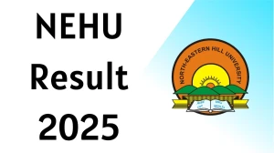 NEHU Result 2025 Released at nehu.ac.in Direct Link to Download 2nd, 4th and 6th Semester Result