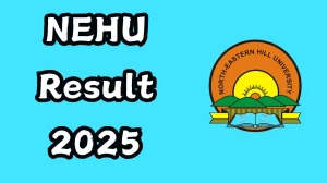 NEHU Result 2025 Released at nehu.ac.in Direct Link to Download 3rd Semester Result