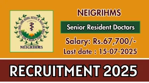 NEIGRIHMS Senior Resident Doctors Recruitment 2025 - Apply Offline for 73 Posts