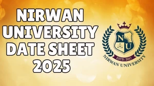Nirwan University Date Sheet 2025 Announced @ nirwanuniversity.ac.in Details Here