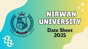 Nirwan University Date Sheet 2025 Announced @ nirwanuniversity.ac.in Details Here
