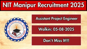 NIT Manipur Assistant Project Engineer Recruitment 2025 – Walk in for 01 Posts