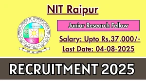 NIT Raipur Junior Research Fellow Recruitment 2025 - Apply Online