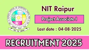NIT Raipur Project Associate I Recruitment 2025 - Apply Online