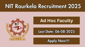 NIT Rourkela Ad Hoc Faculty Recruitment 2025 - Apply Online