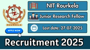 NIT Rourkela Junior Research Fellow Recruitment 2025 - Apply Offline