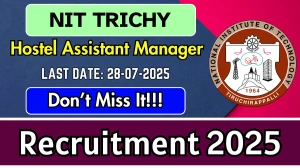 NIT Trichy Hostel Assistant Manager Recruitment 2025 - Apply Offline