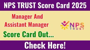 NPS TRUST Manager And Assistant Manager Score Card 2025 Out at npstrust.org.in, Direct Link to Download Score Card PDF Here NPS TRUST Manager And Assistant Manager Score Card 2025 Out at npstrust.org.in, Direct Link to Download Score Card PDF Here
