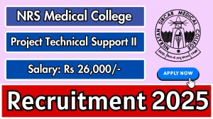 NRS Medical College Project Technical Support II Recruitment 2025 - Apply Offline for 01 Posts