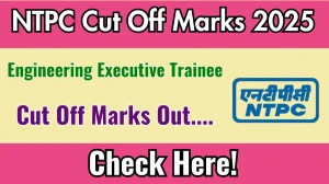 NTPC EET Cut Off Marks 2025 has released: Check Cut off Marks here ntpc.co.in