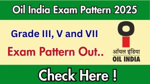 Oil India Grade III, V and VII Exam Pattern 2025