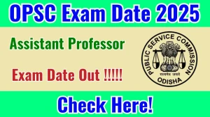 OPSC Assistant Professor Exam Date 2025 Out for 314 Posts at opsc.gov.in Check Details Here OPSC Assistant Professor Exam Date 2025 Out for 314 Posts at opsc.gov.in Check Details Here