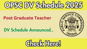 OPSC Post Graduate Teacher DV Schedule 2025: Check Document Verification Date @ opsc.gov.in