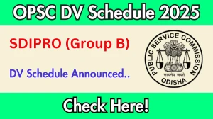 OPSC SDIPRO (Group B) DV Schedule 2025: Check Document Verification Date @ opsc.gov.in