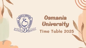 Osmania University Time Table 2025 Announced @ ouexams.in Details Here
