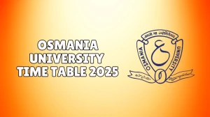 Osmania University Time Table 2025 Announced @ ouexams.in Details Here Osmania University Time Table 2025 Announced @ ouexams.in Details Here
