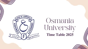 Osmania University Time Table 2025 Out @ ouexams.in Details Here