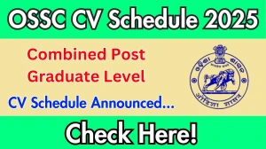 OSSC Combined Post Graduate Level CV Schedule 2025: Check Certificate Verification Date @ ossc.gov.in OSSC Combined Post Graduate Level CV Schedule 2025: Check Certificate Verification Date @ ossc.gov.in