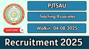 PJTSAU Teaching Associates Recruitment 2025 – Walk in for 08 Posts