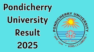 Pondicherry University Result 2025 Out at pondiuni.edu.in Direct Link to Download 1st to 5th Semester Result