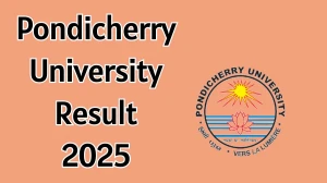 Pondicherry University Result 2025 Released at pondiuni.edu.in Direct Link to Download 2nd, 4th and 6th Semester Result