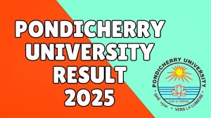 Pondicherry University Result 2025 Released at pondiuni.edu.in Direct Link to Download 6th Semester Result