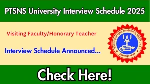 PTSNS University Visiting Faculty/Honorary Teacher Interview Schedule 2025 Released Check Date Details at ptsnsuniversity.ac.in PTSNS University Visiting Faculty/Honorary Teacher Interview Schedule 2025 Released Check Date Details at ptsnsuniversity.ac.in