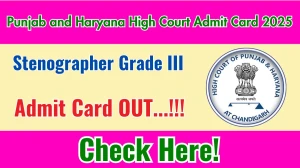 Punjab and Haryana High Court Stenographer Grade III Admit Card 2025 OUT Download Link sssc.gov.in
