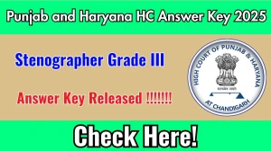 Punjab and Haryana High Court Stenographer Grade III Answer Key 2025 Released – Download the Answer Key at sssc.gov.in Punjab and Haryana High Court Stenographer Grade III Answer Key 2025 Released – Download the Answer Key at sssc.gov.in