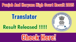 Punjab And Haryana High Court Translator Result 2025 Out at highcourtchd.gov.in, Direct Link to Download Result PDF Here Punjab And Haryana High Court Translator Result 2025 Out at highcourtchd.gov.in, Direct Link to Download Result PDF Here