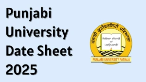 Punjabi University Date Sheet 2025 Announced @ pupexamination.ac.in Details Here