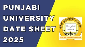 Punjabi University Date Sheet 2025 Announced @ pupexamination.ac.in Details Here