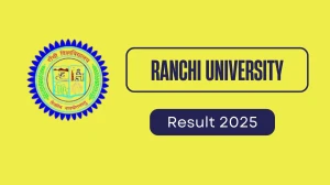 Ranchi University Result 2025 Released at ranchiuniversity.ac.in Direct Link to Download 3rd Sem Result
