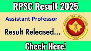 RPSC Assistant Professor Result 2025 Out at rpsc.rajasthan.gov.in, Direct Link to Download Result PDF Here