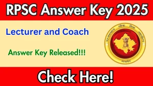 RPSC Lecturer and Coach Answer Key 2025 Released – Download the Answer Key at rpsc.rajasthan.gov.in.