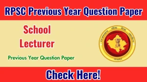 RPSC School Lecturer Previous Year Question Papers PDF with Answers Download
