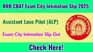 RRB ALP CBAT Exam City Intimation Slip 2025 OUT Download Link rrbcdg.gov.in