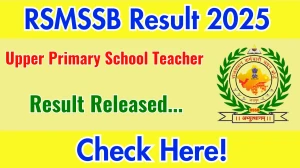 RSMSSB Upper Primary School Teacher Result 2025 Out at rsmssb.rajasthan.gov.in, Direct Link to Download Result PDF Here