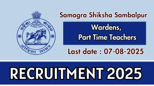 Samagra Shiksha Sambalpur Recruitment 2025 - Apply Offline for 04 Wardens, Part Time Teachers Posts